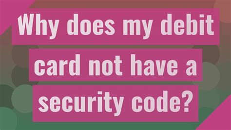 why does my bank card not have a security code