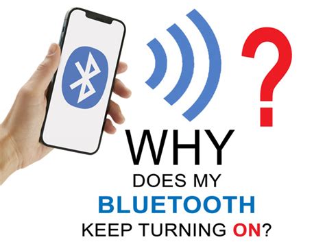 why does my bluetooth keep turning on by itself android