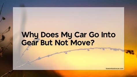 why does my car not move in reverse