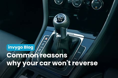 why does my car won't go in reverse