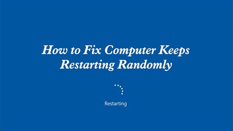 why does my computer keep restarting itself randomly
