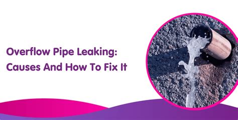 why does my overflow pipe keep leaking