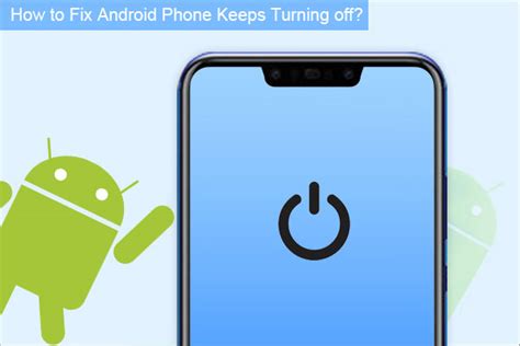 why does my phone keep turning off and on by itself android