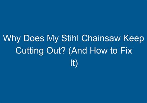why does my stihl chainsaw keep cutting out