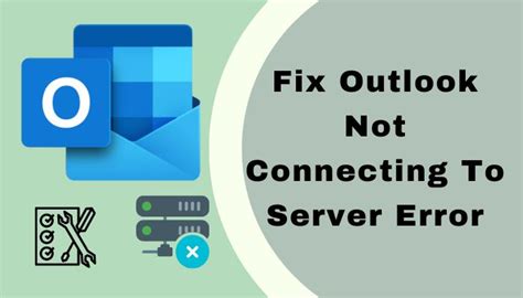 why does outlook have trouble connecting to server