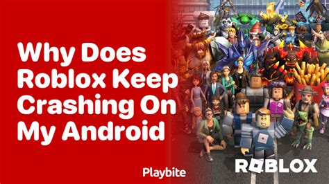 why does roblox keep crashing mobile android reddit
