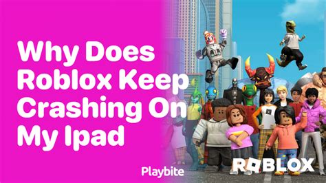 why does roblox keep crashing on ipad