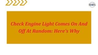 why does the check engine light go off and on randomly