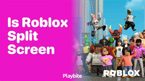 why doesn't roblox support split screen
