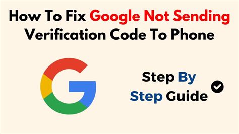 why is google not sending verification code to my number