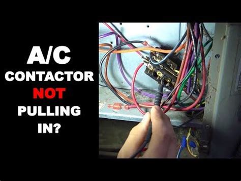 why is my ac contactor not pulling in but works when pressed in