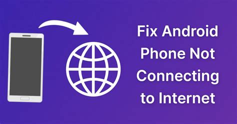 why is my android phone not connecting to the internet