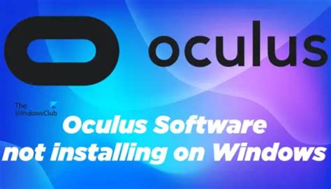 why is my oculus software not installing