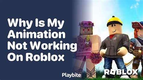 why is my roblox avatar animation not working