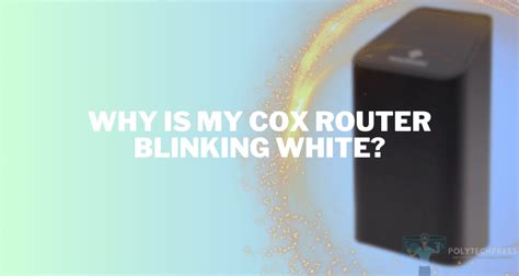 why is my wifi blinking white cox