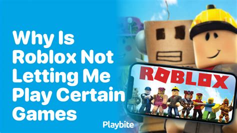 why is roblox not letting me play a game