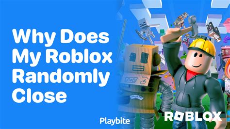 why is roblox randomly closing