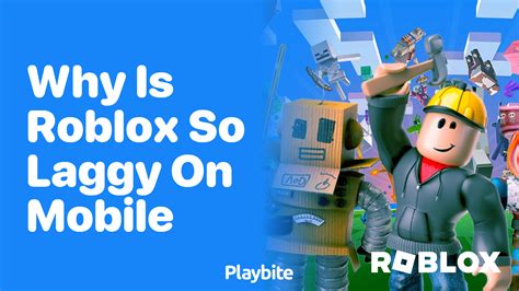 why is roblox so laggy on mobile