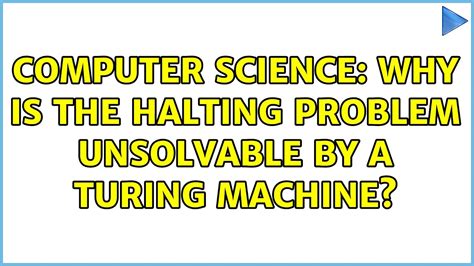 why is the halting problem unsolvable