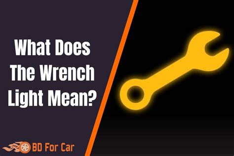 why is the wrench light on in my car