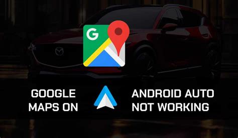 why isn't google maps showing on android auto