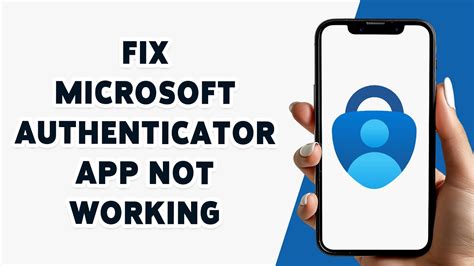 why isn't microsoft authenticator working on my phone
