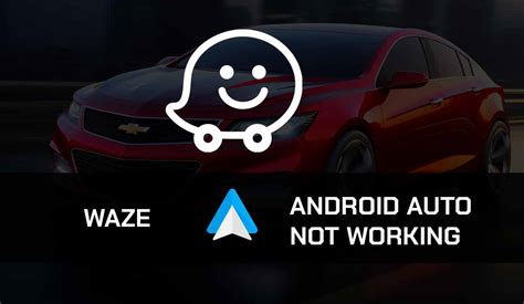 why isn't waze working on android auto