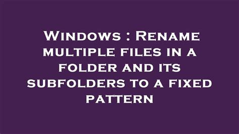 windows rename multiple files with pattern