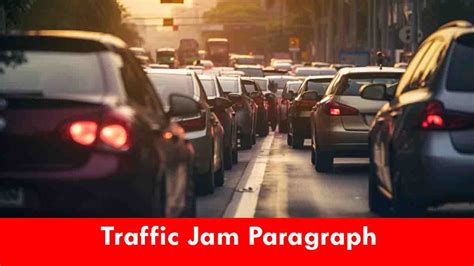 write a paragraph on traffic jam in 150 words