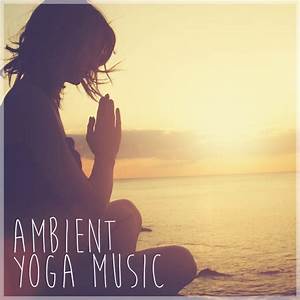 Yoga Y Meditation Ambient Music